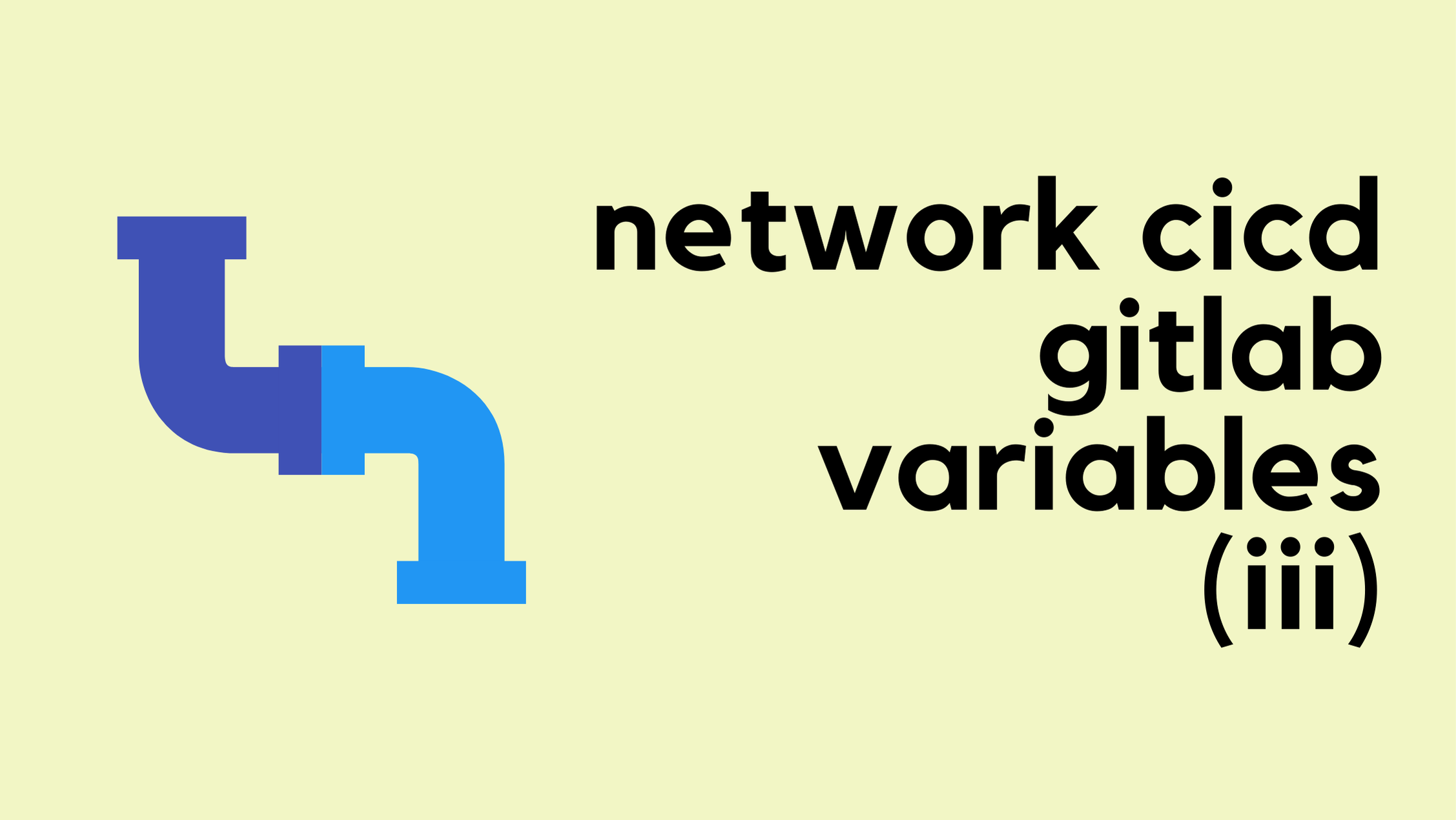 Network CI/CD Pipeline - GitLab Variables