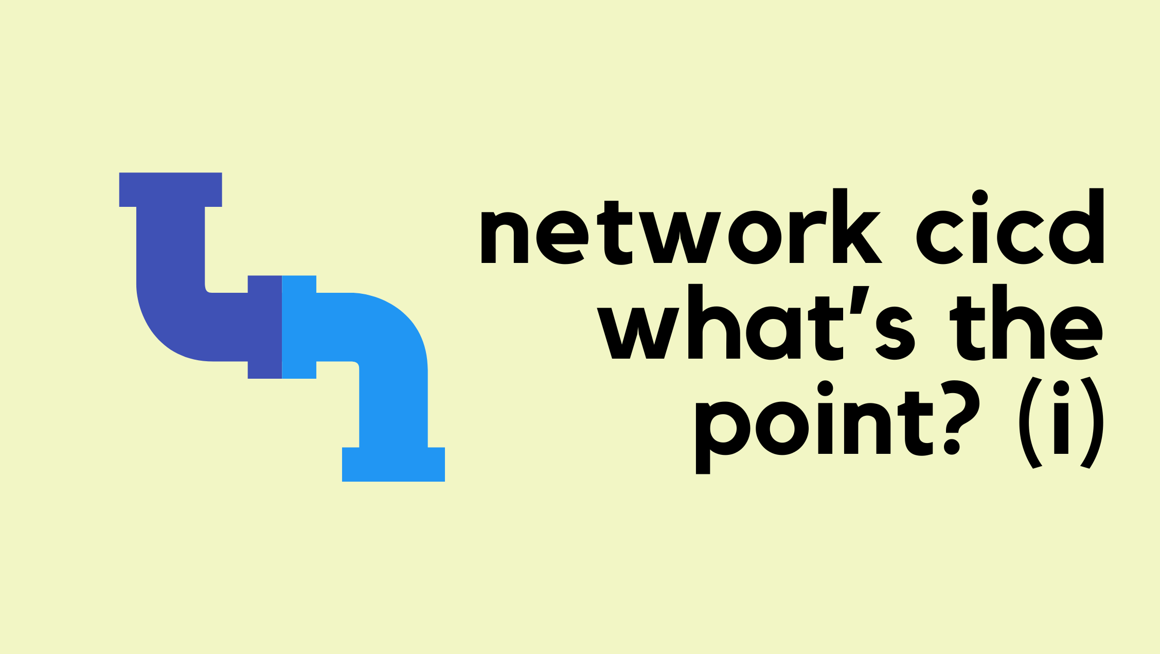 Network CI/CD Pipeline - What's the Point?