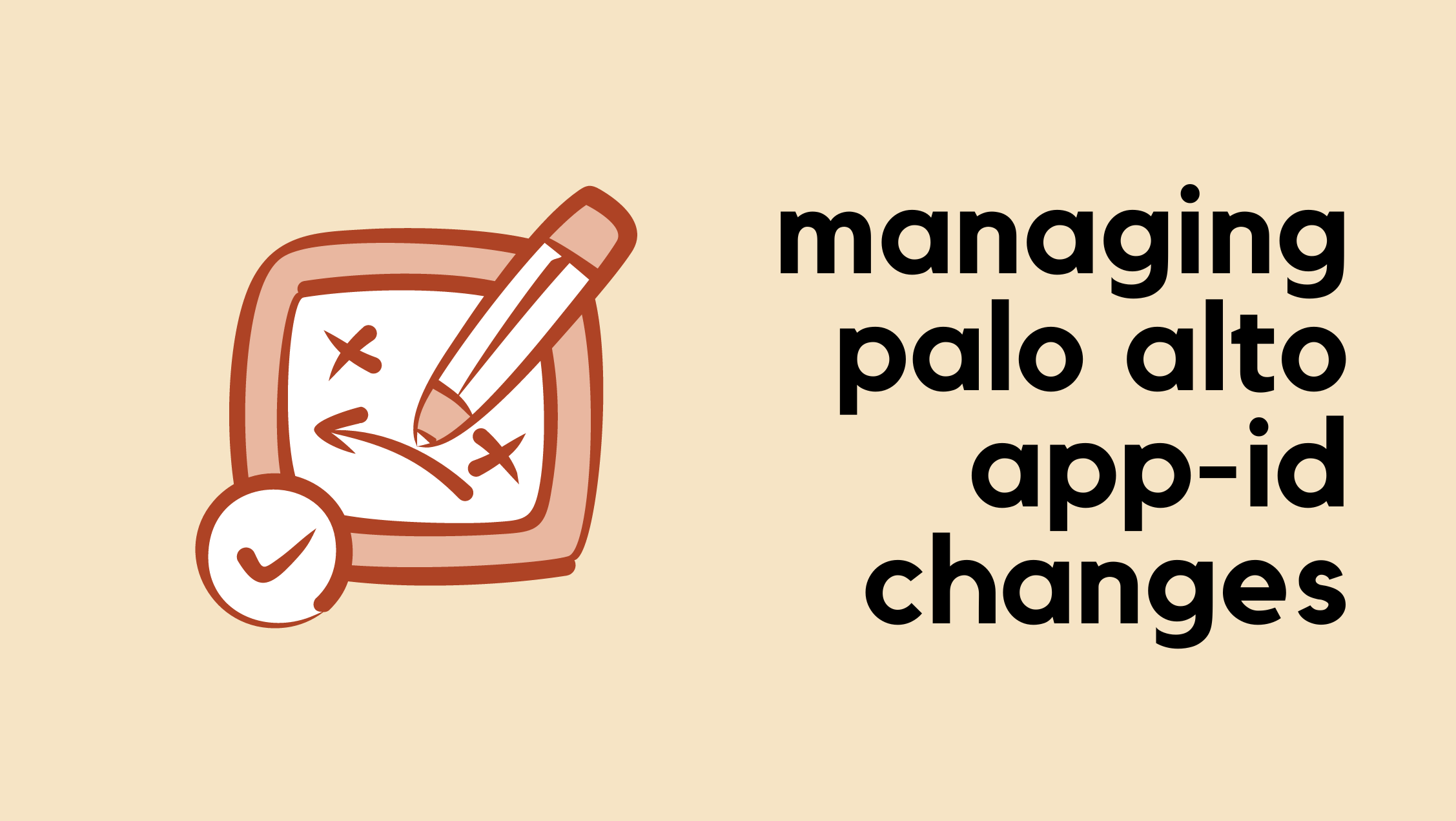 Managing Palo Alto App-ID Changes Using Threat Signature Indicators (TSID)