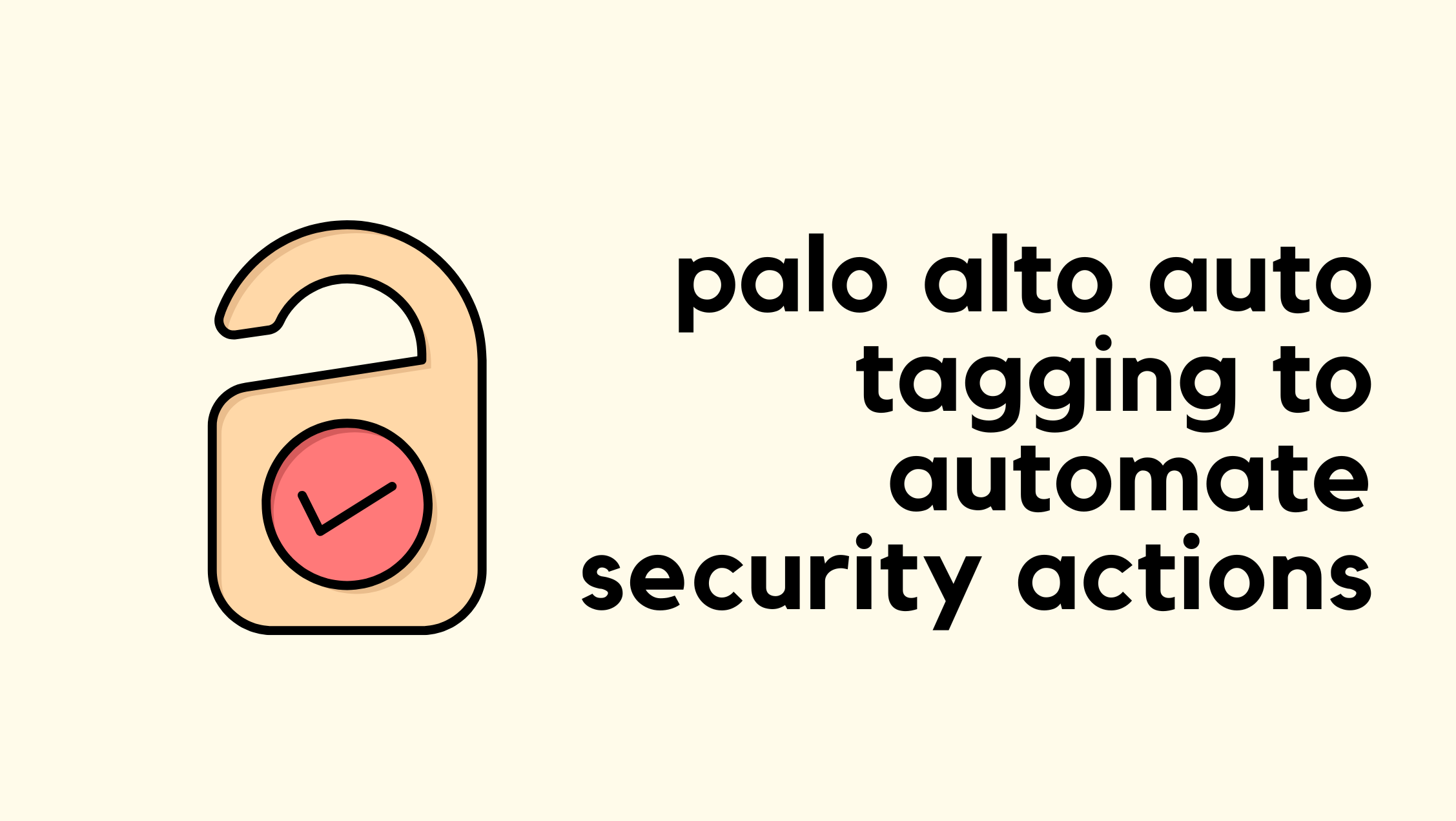 Palo Alto Auto-Tagging to Automate Security Actions