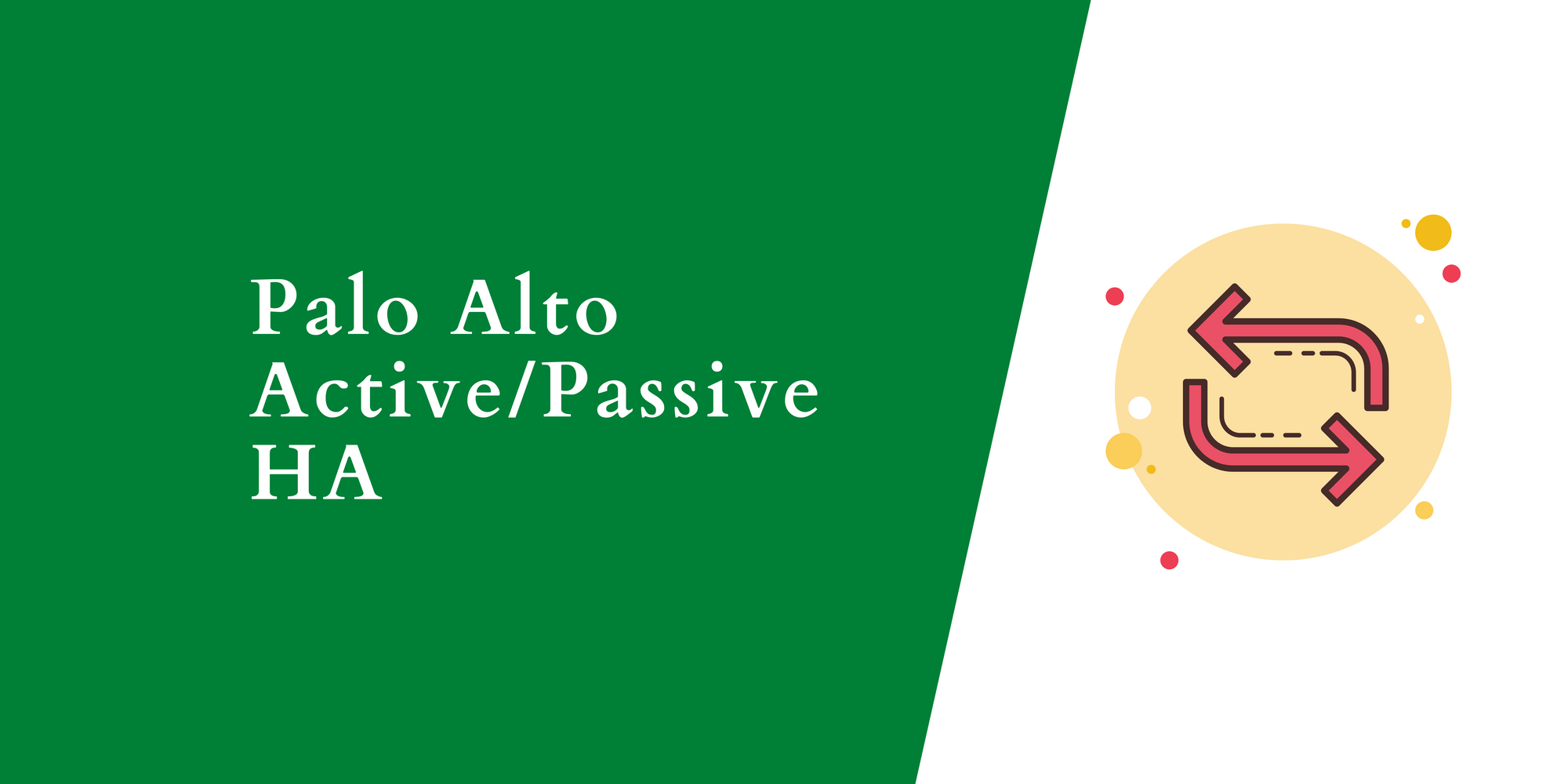 A Simple Guide To Palo Alto Active/Passive Failover