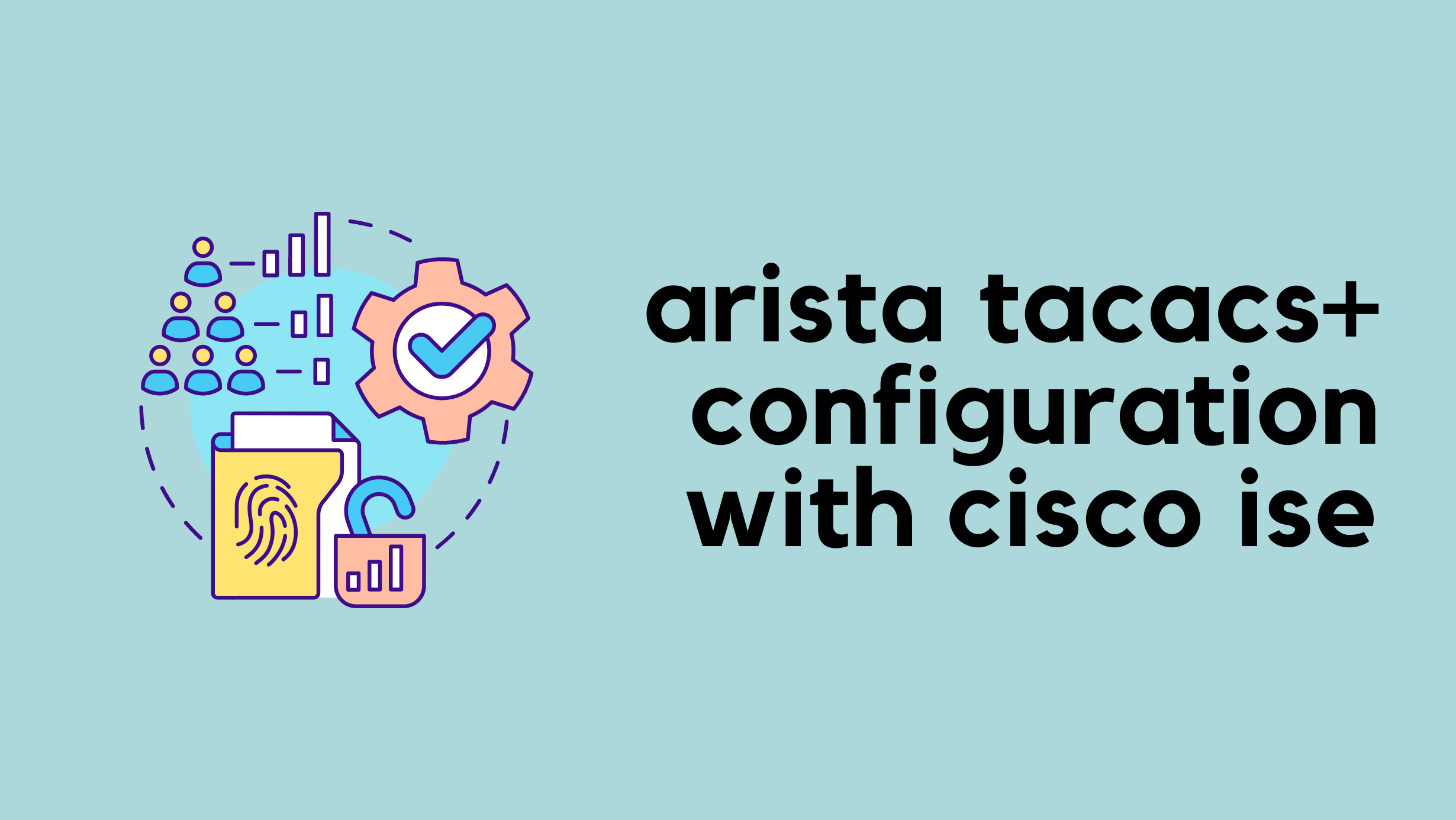 Configuring AAA on Arista EOS Devices Using TACACS+ and ISE