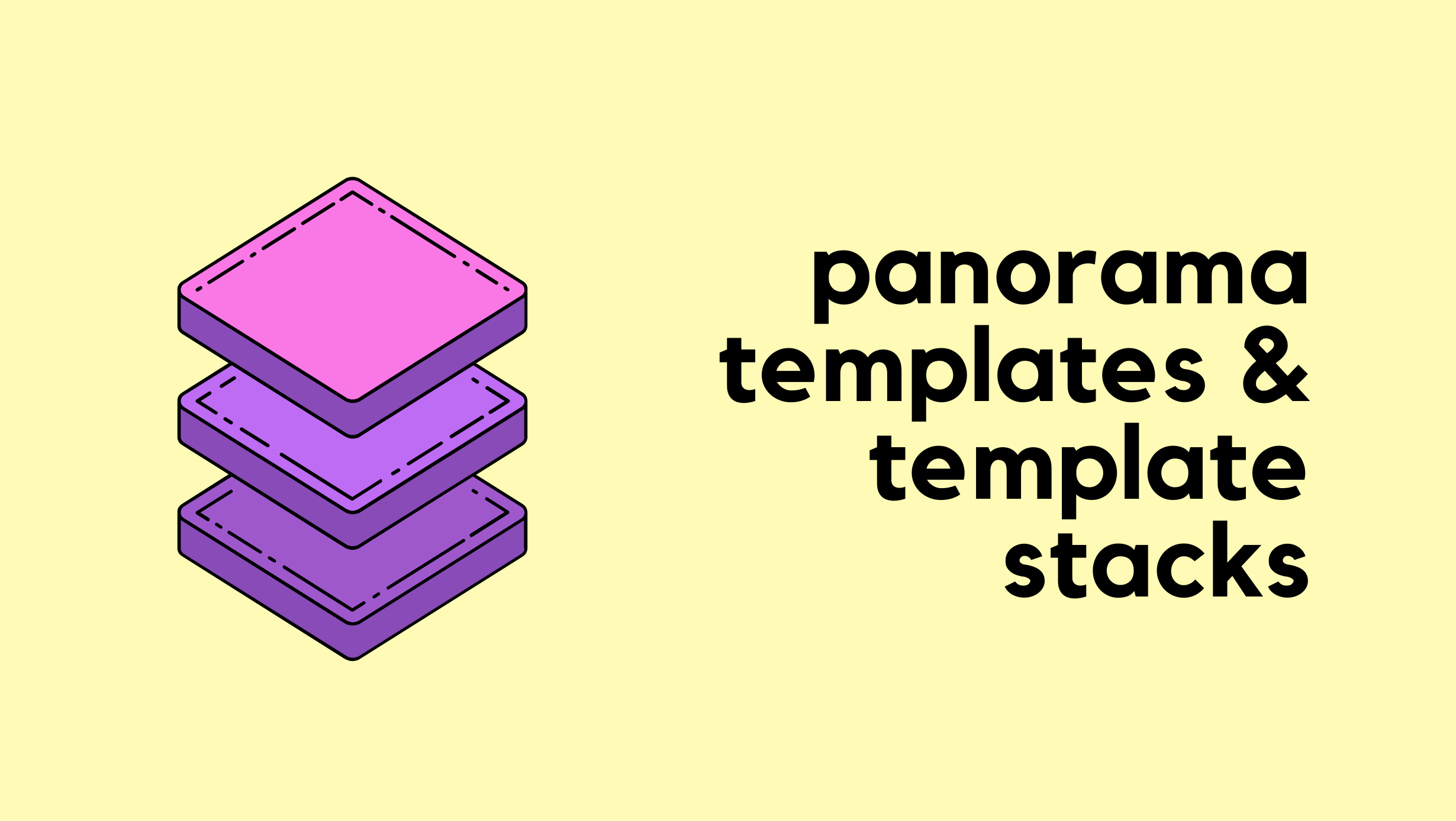 How to Best Use Panorama Templates and Stacks?