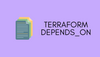 Terraform Resource Creation Order - depends_on