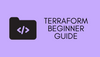 Terraform for Absolute Beginners