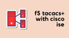 Configure F5 TACACS+ authentication against Cisco ISE