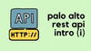 Getting started with Palo Alto REST API