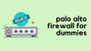 Palo Alto Firewall For Absolute Beginners