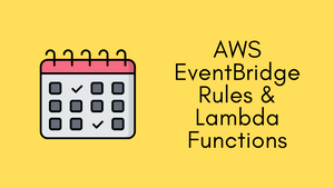 Schedule AWS Lambda Functions using EventBridge Rules